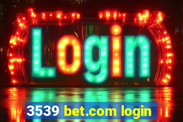 3539 bet.com login